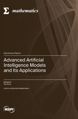 Advanced Artificial Intelligence Models and Its Applications - Tao Zhou ...