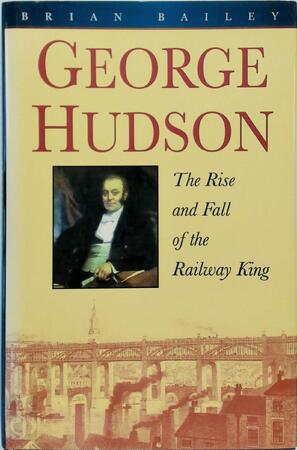 George Hudson - Brian J. Bailey - (ISBN: 9780750904933) | De Slegte