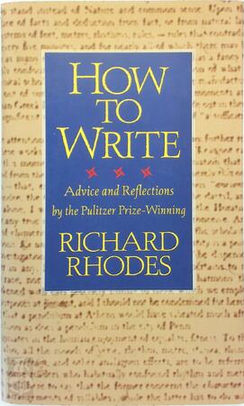 How to Write - Richard Rhodes - (ISBN: 9780688140953) | De Slegte