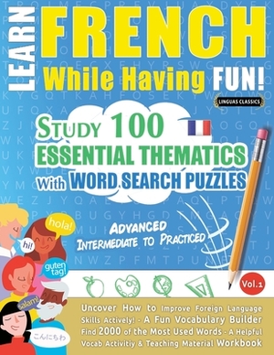LEARN FRENCH WHILE HAVING FUN! - ADVANCED - Linguas Classics - (ISBN ...