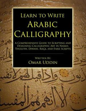 Learn to Write Arabic Calligraphy - Omar Nizam Uddin - (ISBN ...