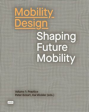 Mobility Design - Shaping Future Mobility - Kai Vöckler, Peter Eckart ...