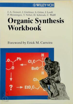 Organic Synthesis Workbook - J.A. Gewert, J. Görlitzer, S. Götze, J ...