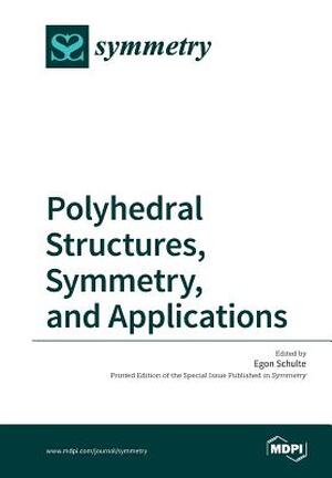 Polyhedral Structures, Symmetry, and Applications - Egon Schulte ...