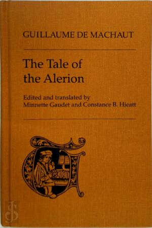 The Tale Of The Alerion Guillaume De Machaut Minnette Gaudet Constance B Hieatt Isbn De Slegte