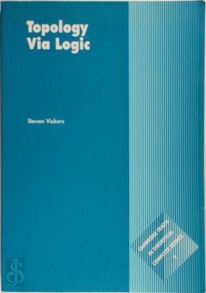 Topology Via Logic - Steven Vickers - (ISBN: 9780521576512) | De Slegte