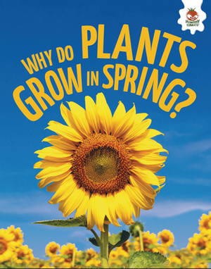 Why Do Plants Grow in Spring? - Rebecca Storm - (ISBN: 9781835694404 ...