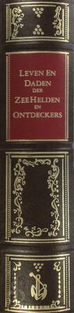 Leeven en daden der Zeehelden en ontdeckers. Leven en daden der doorluchtighfte zee-helden en ontdeckers van landen deser eeuwen.Beginnede met Cristoffel Colombus vinder van de nieuwe wereld.En eyndigende met den roemruchtigen admirael M.A..de Ruyter - 