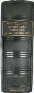 Dictionaire Universel d' Histoire et de Géographie - M.N. Bouillet
