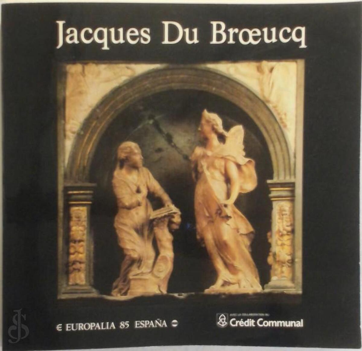 Jacques du Broeucq, sculpteur et architecte de la Renaissance De Slegte