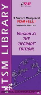 IT Service Management from Hell based on Not ITIL - Brian Johnson, Paul Wilkinson (ISBN 9789401801294)