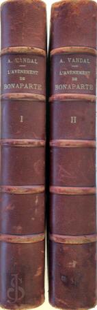 L' Avènement de Bonaparte - Tomes I et II - Albert Vandal L' Avènement de Bonaparte - Tomes I et II - Albert Vandal