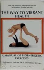 The way to vibrant health - Alexander Lowen (ISBN 9780974373713)