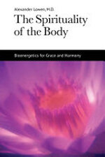 The Spirituality of the Body - Alexander Lowen (ISBN 9781938485121)