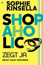 Shopaholic ! zegt ja - Sophie Kinsella (ISBN 9789044331035)