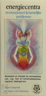 Energiecentra en emotioneel-lichamelijke problemen - Pieter Langedijk, Agnes van Enkhuizen (ISBN 9789020206593)