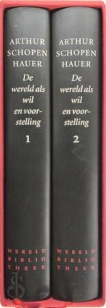 De wereld als wil en voorstelling 1 en 2 - Arthur Schopenhauer De wereld als wil en voorstelling 1 en 2 - Arthur Schopenhauer