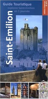 Explorer Saint-Émilion en 1 journée - Axmann Loup, Boisseau Jean-Luc, Boisseau Olivier (ISBN 9782358890038)