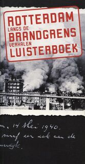 Rotterdam langs de Brandgrens - Verhalen Luisterboek - Martina Florians, Linda Malherbe (ISBN 9789081060233)