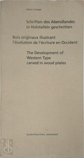 Schriften des Abendlandes in Holztafeln geschnitten /Bois originaux illustrant l'évolution de l'écriture en Occident /The Development of Western Type carved in wood plates - Adrian Frutiger (ISBN 9783952064610)