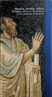 Mosaics, worship, culture - Giovanni Montanari