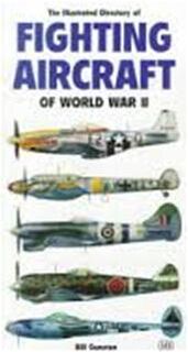 The Illustrated Directory of Fighting Aircraft of World War II - Bill Gunston (ISBN 9780862886721)