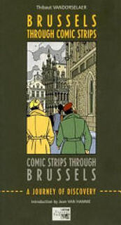 Brussels Through Comic Strips, Comic Strips Through Brussels - Thibaut Vandorselaer (ISBN 9782930358246)