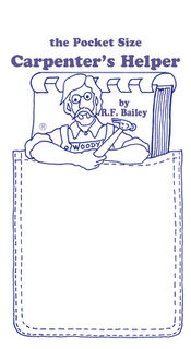 The Pocket Size Carpenter's Helper - R. F. Bailey (ISBN 9781933502199)