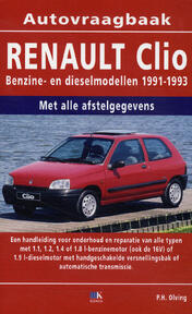 Autovraagbaak Renault Clio : benzine- en dieselmodellen 1991-1993 : een handleiding voor onderhoud en reparatie van alle typen met 1.1, 1.2, 1.4 of 1.8 l-benzinemotor (ook de 16V) of 1.9 l-dieselmotor met handgeschakelde versnellingsbak of automatische transmissie