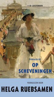 Verhalen uit Op Scheveningen [luisterboek] - Helga Ruebsamen (ISBN 9789047617303)