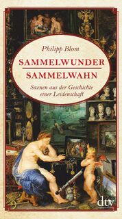 Sammelwunder, Sammelwahn - Philipp Blom (ISBN 9783423280464)