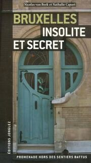 Bruxelles, insolite et secret - Nicolas VAN Beek, Nathalie Capart (ISBN 9782915807073)
