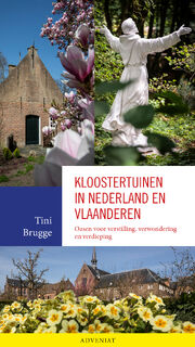 Kloostertuinen in Nederland en Vlaanderen - Tini Brugge (ISBN 9789492093554)