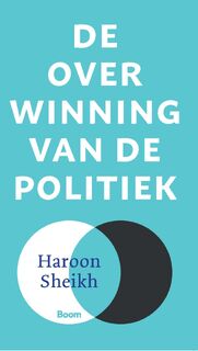 De overwinning van de politiek - Haroon Sheikh (ISBN 9789024457571)