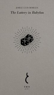 The Lottery in Babylon - Jorge Luis Borges, Norman Thomas Di Giovanni (ISBN 9781912475964)