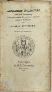 Historisch onderzoek naer den oorsprong en den waren naem der openbare plaetsen en andere oudheden van de stad Antwerpen - Jan Frans Willems