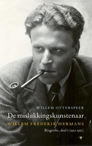 De mislukkingskunstenaar: Willem Frederik Hermans biografie - Deel 1 (1921-1952)