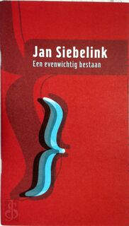 Een evenwichtig bestaan - Jan Siebelink