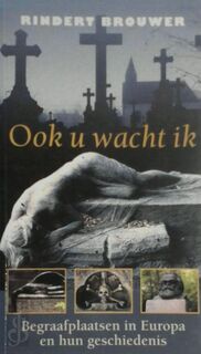 Ook u wacht ik.. - Rindert Brouwer (ISBN 9789038909813)