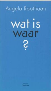 Wat is waar ? - A. Roothaan (ISBN 9789025956417)