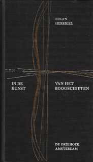 Zen in de kunst van het boogschieten - Eugen Herrigel (ISBN 9789060303863)