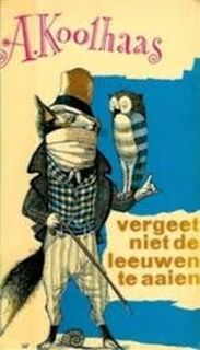 Vergeet niet de leeuwen te aaien - A. Koolhaas (ISBN 9789028203167)
