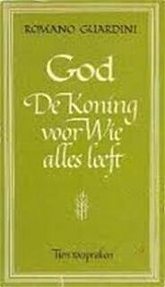 God, de koning voor wie alles leeft - Romano Guardini, Beatrijs van der Hallen
