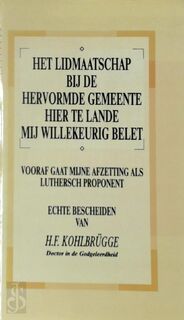 Het lidmaatschap bij de Hervormde Gemeente hier te lande mij willekeurig belet - H.F. Kohlbrugge (ISBN 9789050301268)