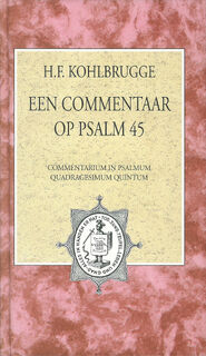 Een commentaar op Psalm 45 - H.F. Kohlbrugge (ISBN 9789462784253)