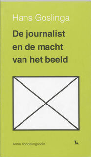 de journalist en de macht van het beeld - H. Goslinga (ISBN 9789053305652)
