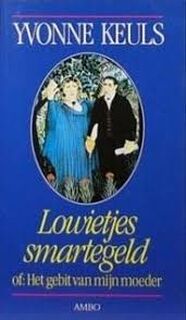 Lowietjes smartegeld, of Het gebit van mijn moeder - Yvonne Keuls (ISBN 9789026313707)
