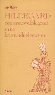 Hildegard, een vrouwelijk genie in de late middeleeuwen - Etty Mulder (ISBN 9789026305511)