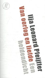 Van oorlog en liefde - Ilja Leonard Pfeijffer (ISBN 9789029517911)