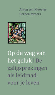 Op de weg van het geluk - Anton ten Klooster, Gerben Zweers (ISBN 9789492093936)